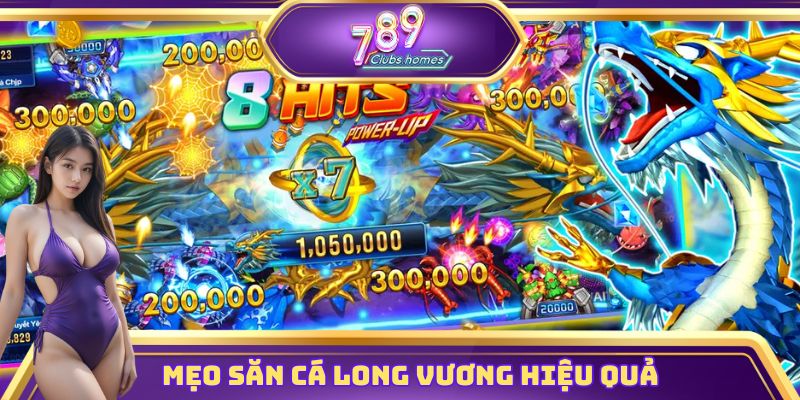Bỏ túi mẹo săn cá Long Vương hiệu quả