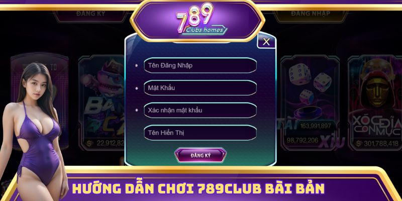 Hướng dẫn chơi 789club bài bản