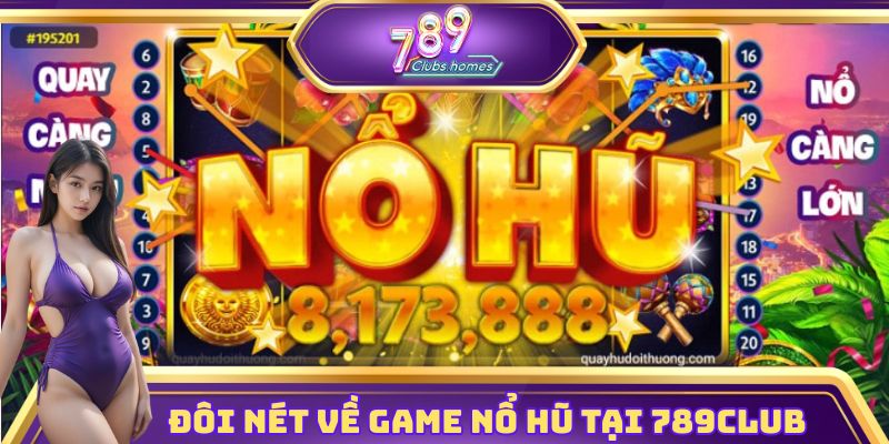 Khám phá đôi nét về game nổ hũ