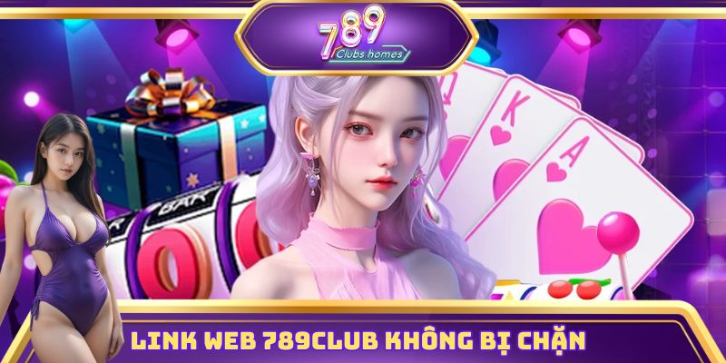 Link web 789club không bị chặn