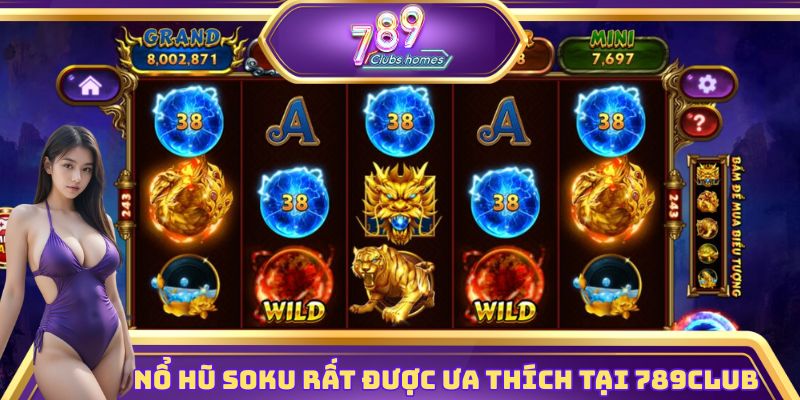 Nổ hũ Soku rất được ưa thích tại 789club