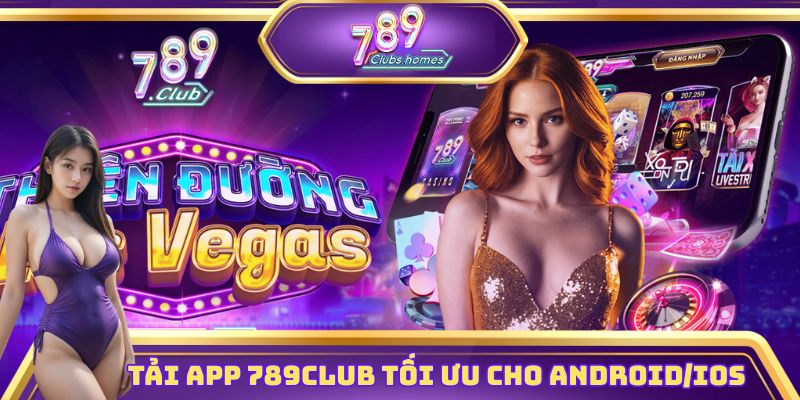 Tải app 789club tối ưu cho Android/iOS