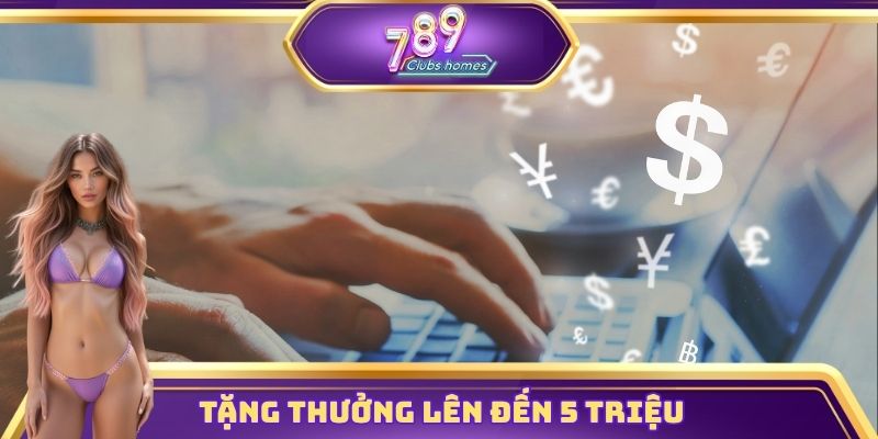Chào mừng tân thủ - Tặng thưởng lên đến 5 triệu