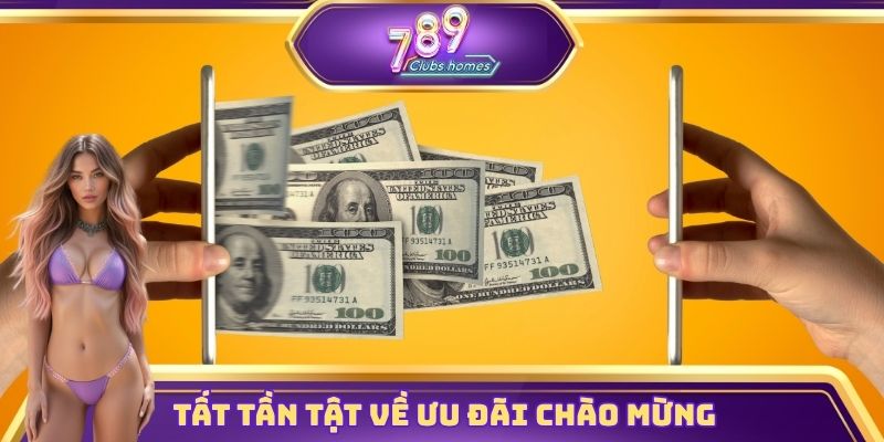 Tất tần tật về ưu đãi chào mừng tại 789club