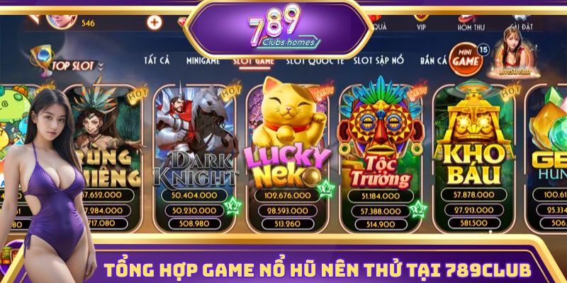 Tổng hợp game nổ hũ nên thử