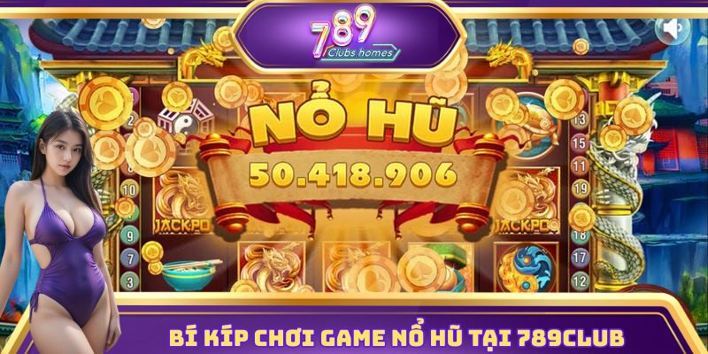 Tuyệt chiêu chơi game nổ hũ dễ thắng